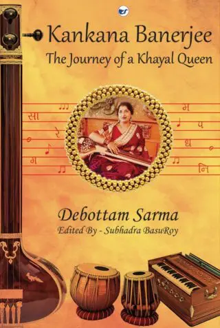 Kankana Banerjee: The Journey Of A Khayal Queen