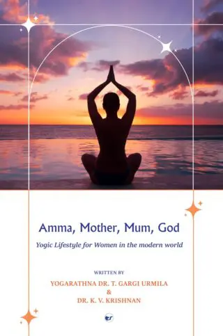 Amma, Mother, Mum, God: Yogic Life Style For Women In The Modern World