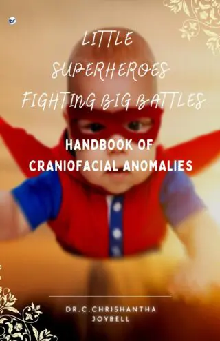 Little Superheroes Fighting Big Battles- Handbook Of Craniofacial Anomalies