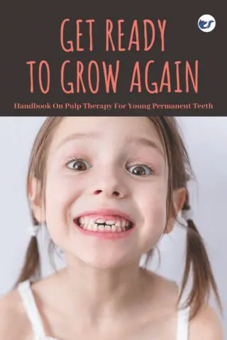 Get Ready To Grow Again: Handbook On Pulp Therapy For Young Permanent Teeth