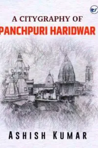 A Citygraphy Of Panchpuri Haridwar