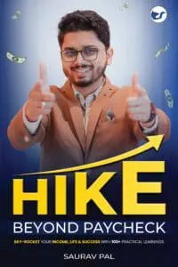 Hike Beyond Paycheck: Sky-Rocket Your Income, Life & Success With 100+ Practical Learnings