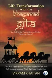 Life Transformation With The Bhagavad Gita: Learn Leadership Wisdom, Personal Development, Self-Awakening Amd Attain Spiritual Realization