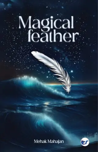 Magical Feather By Mehak Mahajan