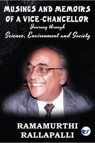 Musings And Memoirs Of A Vice- Chancellor: Journey Through Science, Environment And Society