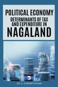 Political Economy Determinants Of Tax And Expenditure In Nagaland [Hardback] By Dr K. Zumomo Ovung