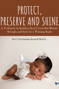 Protect, Preserve And Shine: A Textbook On Stainless Steel Crown That Blends Strength And Style For A Winning Smile