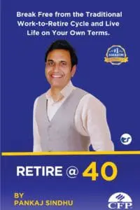 Retire@40: A Journey To Financial Freedom By Pankaj Sindhu