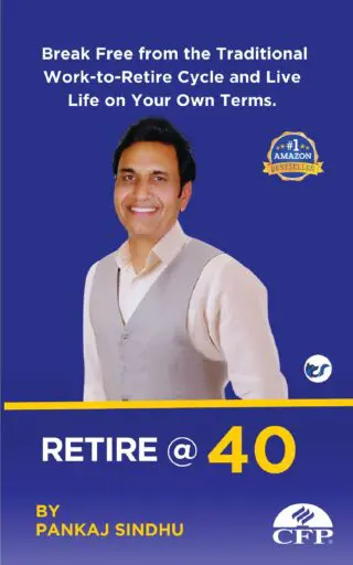 Retire@40: A Journey To Financial Freedom By Pankaj Sindhu