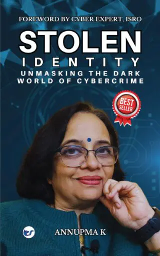 Stolen Identity: Unmasking The Dark World Of Cybercrime By Annupma K