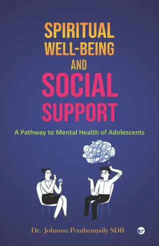 Spiritual Well-Being And Social Support: A Pathway To Mental Health Of Adolescents
