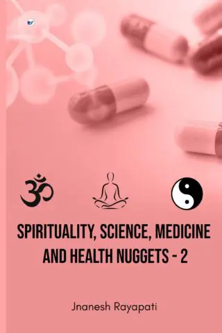 Spirituality, Science, Medicine And Health Nuggets - 2