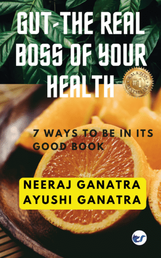 Gut - The Real Boss Of Your Health: 7 Ways To Be In Its Good Book