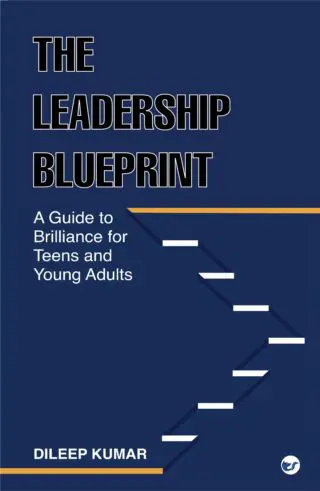 The Leadership Blueprint: A Guide To Brilliance For Teens And Young Adults (Hardback)