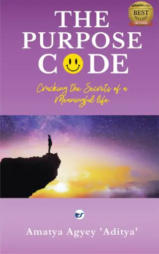 The Purpose Code: Cracking The Secrets Of A Meaningful Life By Amatya Agyey