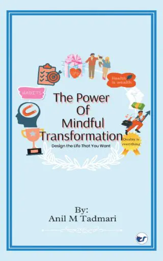 The Power Of Mindful Transformation: Design The Life That You Want