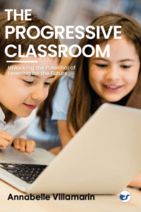 The Progressive Classroom: Unlocking The Potential Of Learning For The Future