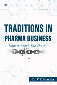 Traditions In Pharma Business: Time To Break The Chain