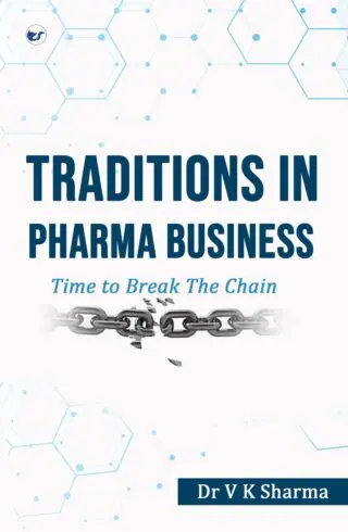 Traditions In Pharma Business: Time To Break The Chain