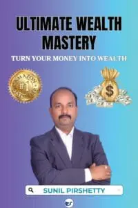 Ultimate Wealth Mastery: Turn Your Money Into Wealth By Sunil Pirshetty