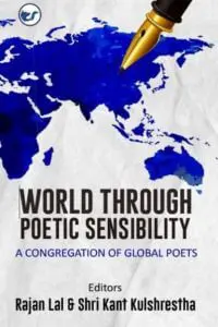 World Through Poetic Sensibility: A Congregation Of Global Poets