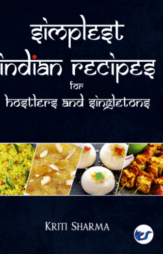 Simplest Indian Recipes For Hostlers And Singletons