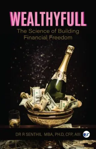 Wealthyfull: The Science Of Building Financial Freedom By Dr. R Senthil