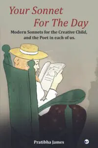 Your Sonnet For The Day: Modern Sonnets For The Creative Child, And The Poet In Each Of Us