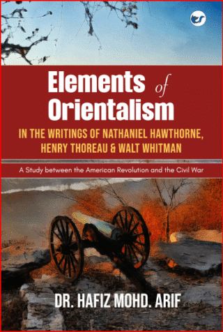Elements Of Orientalism In The Writings Of Nathaniel Hawthorne, Henry Thoreau And Walt Whitman