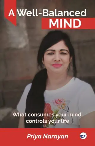 A Well-Balanced Mind: What Consumes Your Mind, Controls Your Life
