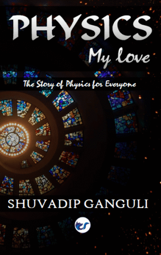 Physics My Love: The Story Of Physics For Everyone (Second Edition)