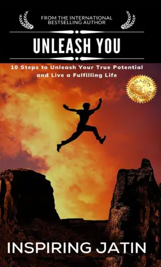 Unleash You:10 Steps To Unleash Your True Potential And Live A Fulfilling Life