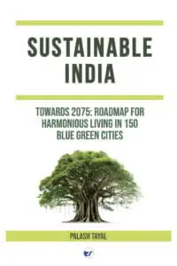 Sustainable India: Towards 2075: Roadmap For Harmonious Living In 150 Blue Green Cities