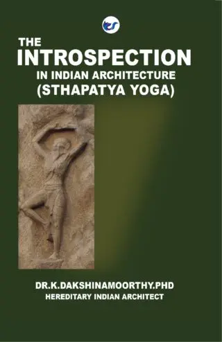 The Introspection In Indian Architecture (Sthapatya Yoga)