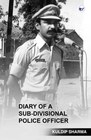 Diary Of A Sub-Divisional Police Officer