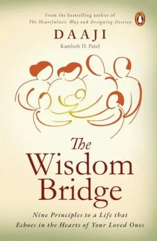 The Wisdom Bridge: Nine Principles to a Life that Echoes in the Hearts of Your Loved Ones