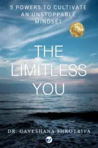 The Limitless You: 5 Powers To Cultivate An Unstoppable Mindset