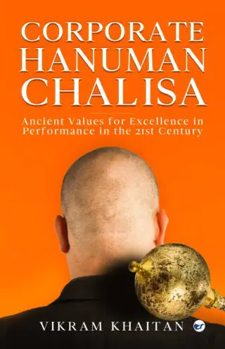 Corporate Hanuman Chalisa: Ancient Values For Excellence In Performance In The 21st Century