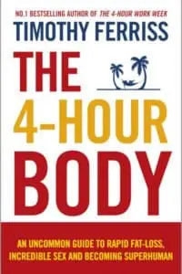 The 4-Hour Body: An Uncommon Guide to Rapid Fat-loss, Incredible Sex and Becoming Superhuman