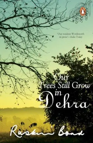 Our Trees Still Grow In Dehra