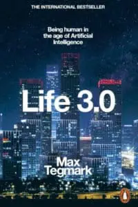 Life 3.0: Being Human in the Age of Artificial Intelligence