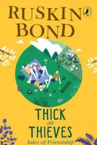 Thick As Thieves: Tales Of Friendship for kids of all ages, a collection of 25 short stories for children, includes popular stories like 'The Hidden Pool', 'Flute Player' by Ruskin Bond