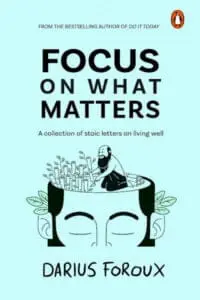 Focus on What Matters: A Collection of Stoic Letters on Living Well
