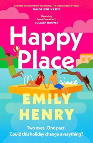 Happy Place: The new #1 Sunday Times bestselling novel from the author of Beach Read and Book Lovers - a perfect summer holiday read