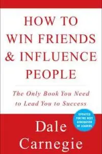 HOW TO WIN FRIENDS AND INFLUENCE PEOPLE