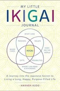 My Little Ikigai Journal: A Journey into the Japanese Secret to Living