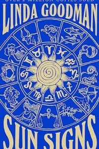 Linda Goodman's Sun Signs: The Secret Codes of the Universe
