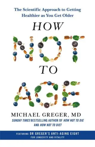 How Not to Age: The Scientific Approach to Getting Healthier as You Get