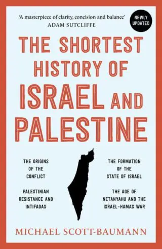 The Shortest History of Israel and Palestine: From Zionism to Intifadas