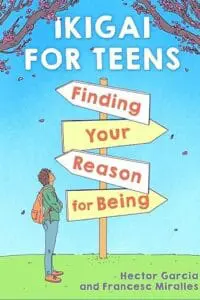 Ikigai For Teens: Finding Your Reason For Being